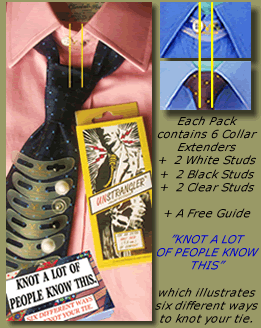 Each pack contains 6 new and unique Patent Pending collar extenders and a free guide that illustrates six different ways to tie or knot a tie